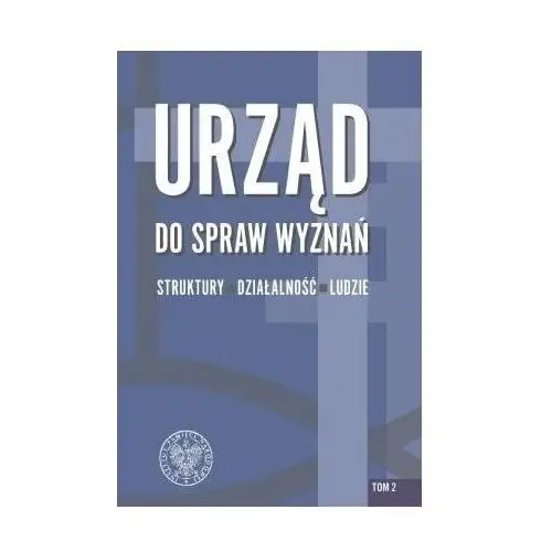 Urząd do spraw wyznań. struktury, działalność, ludzie