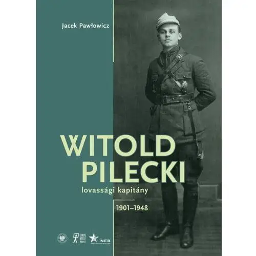 Ipn Witold pilecki lovassgi kapitny 1901-1948