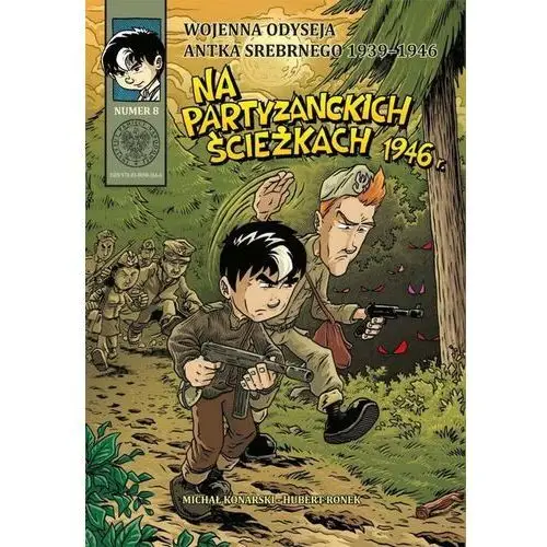 Wojenna odyseja antka srebrnego 1939-1946 z8 na partyzanckich ścieżkach 1946 r. - konarski michał, ronek hubert Ipn