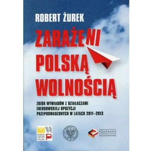 Zarażeni polską wolnością [Żurek Robert]