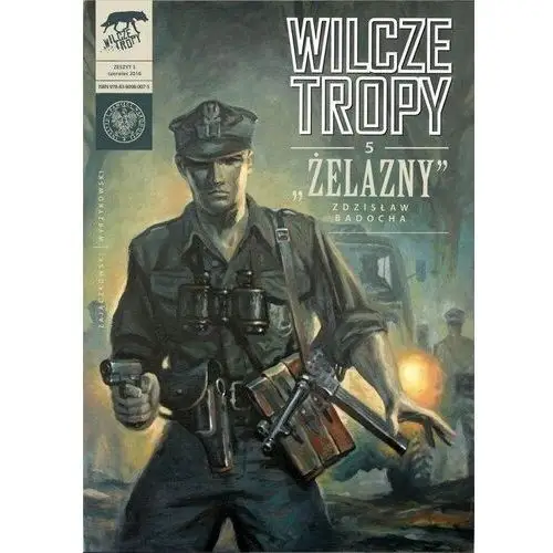 Ipn "żelazny" zdzisław badocha. wilcze tropy. tom 5