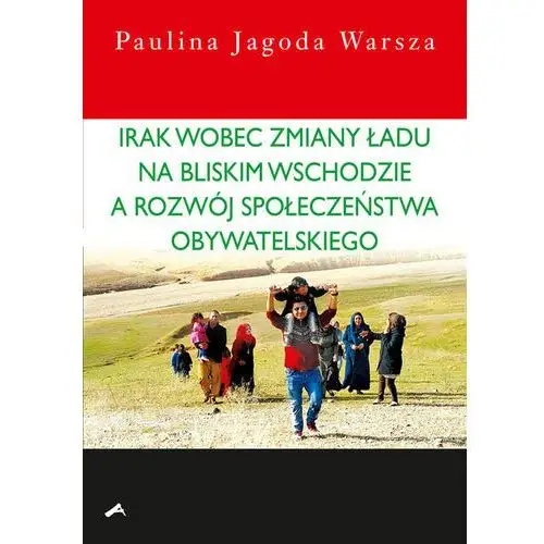 Irak wobec zmiany ładu na bliskim wschodzie a rozwój społeczeństwa obywatelskiego