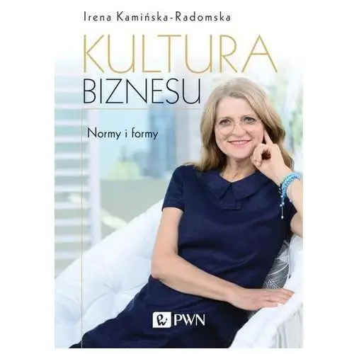 Irena kamińska-radomska Kultura biznesu. normy i formy