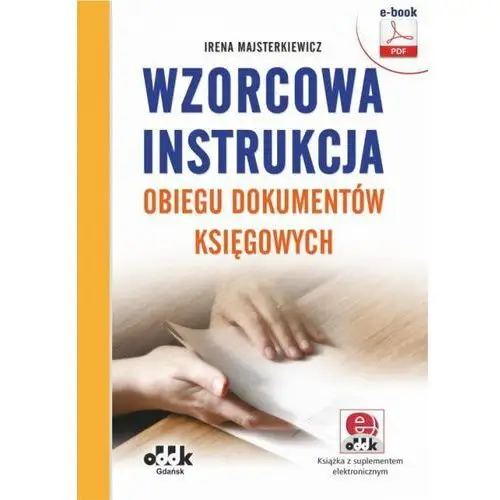 Irena majsterkiewicz Wzorcowa instrukcja obiegu dokumentów księgowych (e- book z suplementem elektronicznym)