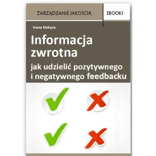 Irena ochyra Informacja zwrotna - jak udzielić pozytywnego i negatywnego feedbacku