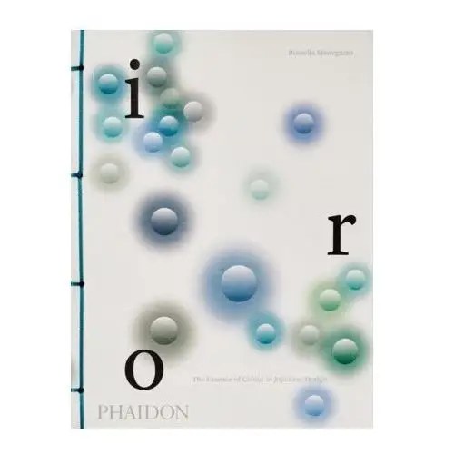 Iro: The Essence of Colour in Japanese Design Menegazzo, Rossella