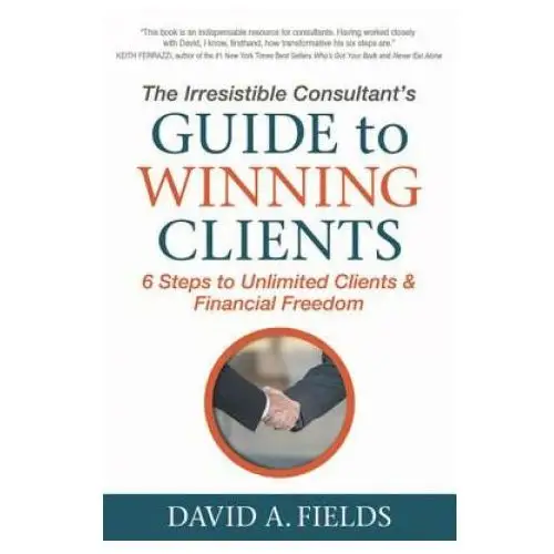 Irresistible Consultant's Guide to Winning Clients