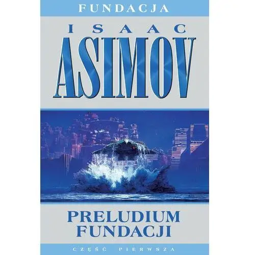 Preludium fundacji. fundacja. tom 1 Isaac asimov