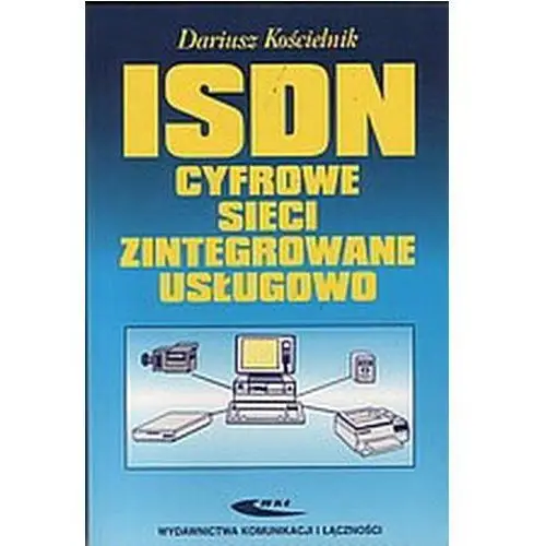 ISDN. Cyfrowe sieci zintegrowane usługowo Dariusz Kościelnik