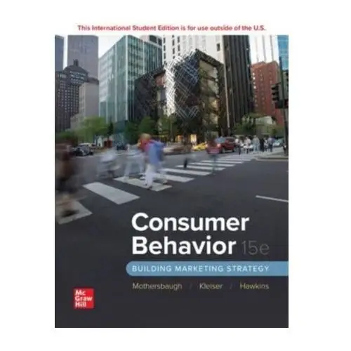 ISE Consumer Behavior: Building Marketing Strategy Mothersbaugh, David; Hawkins, Delbert; Kleiser, Susan Bardi