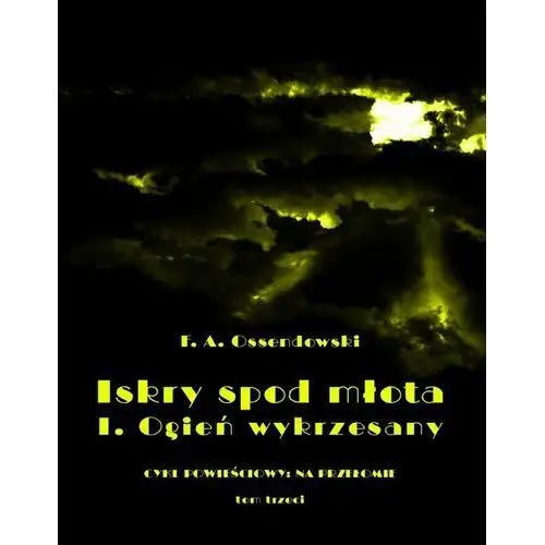 Iskry spod młota. Ogień wykrzesany. Część 2. Na przełomie. Tom 3