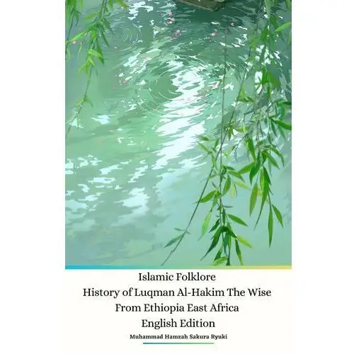 Islamic Folklore History of Luqman Al-Hakim The Wise From Ethiopia East Africa English Edition