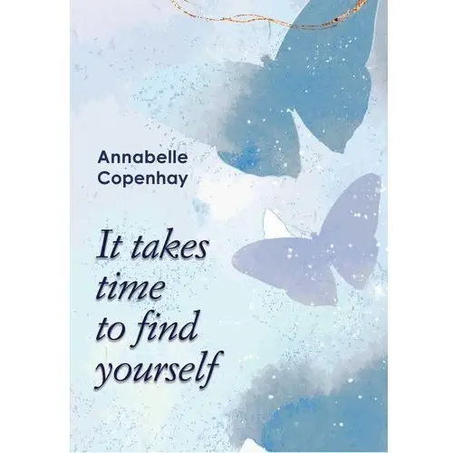 It takes time to find yourself