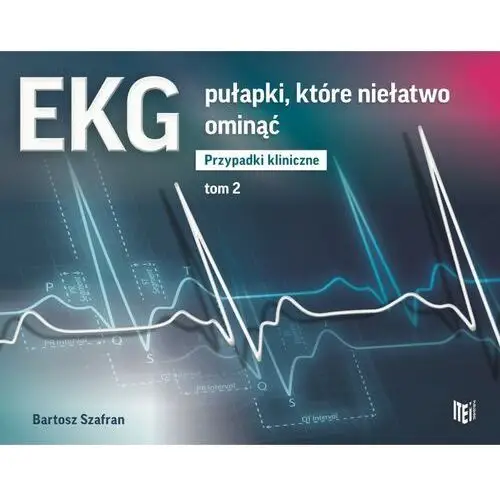 Ekg pułapki, które niełatwo ominąć przypadki kliniczne tom 2 Item publishing