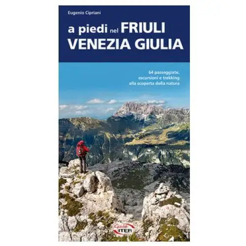 A piedi nel friuli venezia giulia Iter edizioni