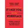 It's Not You, It's the Workplace Kramer, Andrea S.; Harris, Alton B Sklep on-line
