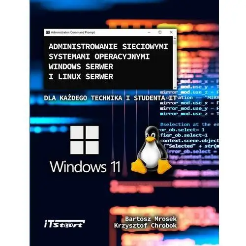 Itstart Administrowanie sieciowymi systemami operacyjnymi windows serwer i linux serwer dla każdego technika i studenta it