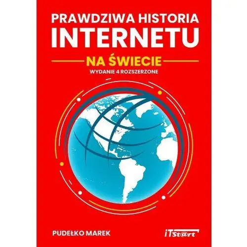 Prawdziwa historia internetu na świecie - wydanie 4 rozszerzone