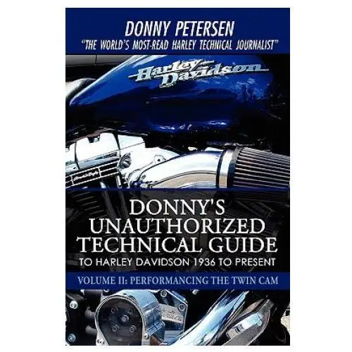 Donny's Unauthorized Technical Guide to Harley Davidson 1936 to Present