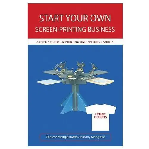 Iuniverse Start your own screen-printing business