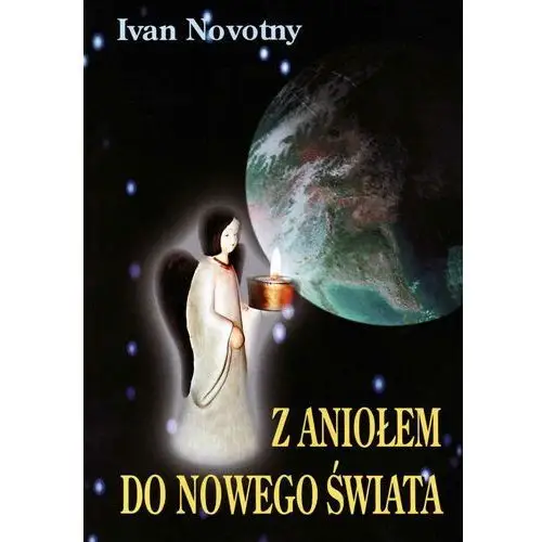 Z aniołem do nowego świata Ivan novotny