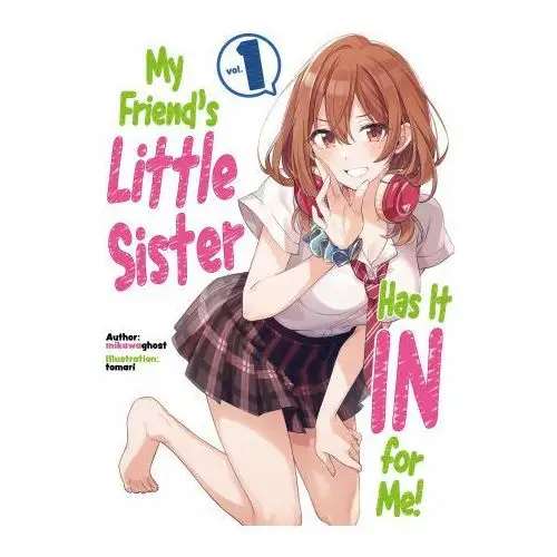 My Friend's Little Sister Has It in for Me! Volume 1