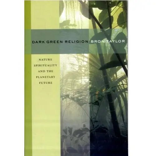 Dark Green Religion J. Taylor, Bronwyn