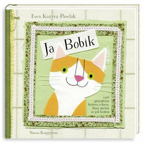 Ja, Bobik, czyli prawdziwa historia o kocie, który myślał, że jest królem