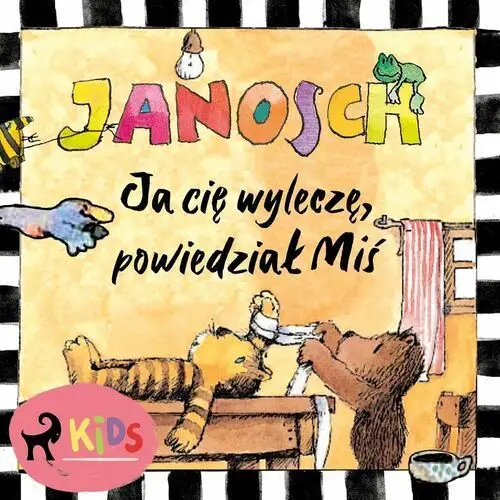 Ja cię wyleczę, powiedział Miś