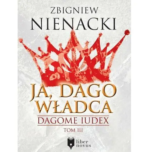 Ja, Dago Władca. Dagome Iudex. Tom 3