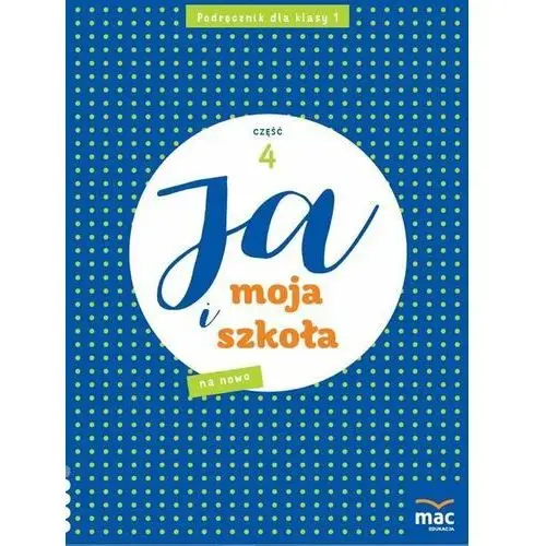 Ja i Moja Szkoła na nowo. Podręcznik. Klasa 1. Część 4