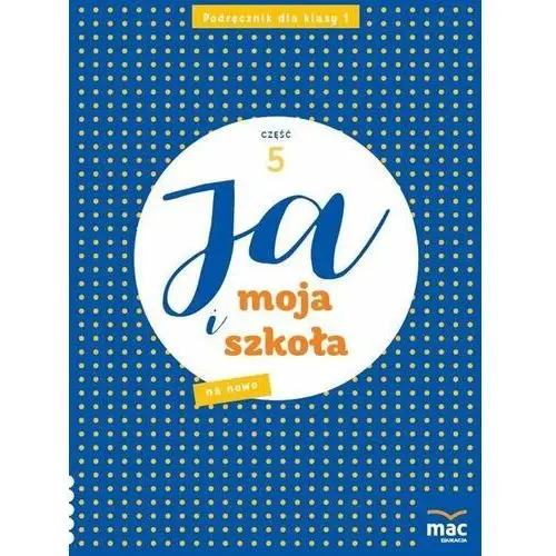 Ja i Moja Szkoła na nowo. Podręcznik. Klasa 1. Część 5