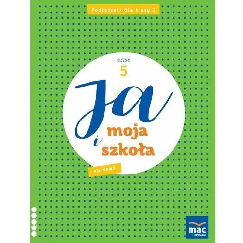 Ja i Moja Szkoła na nowo. Podręcznik klasa 2. Część 5