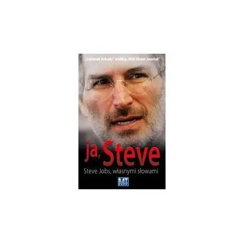 Ja, Steve. Steve Jobs Własnymi Słowami