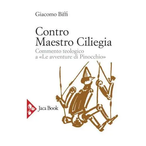 Jaca book Contro maestro ciliegia. commento teologico a «le avventure di pinocchio»