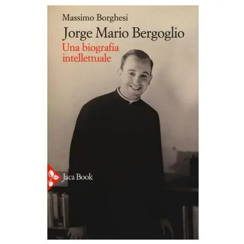 Jorge Mario Bergoglio. Una biografia intellettuale