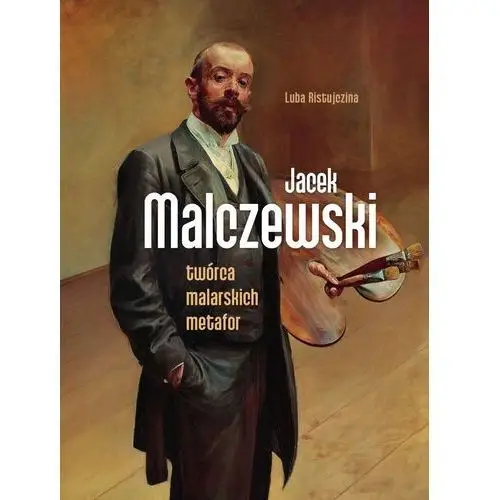 Jacek Malczewski. Twórca malarskich metafor