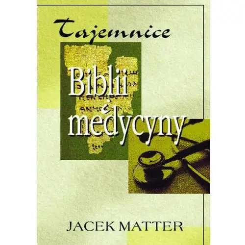 Tajemnice biblii i medycyny Jacek matter