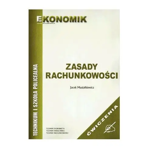 Jacek musiałkiewicz Zasady rachunkowości ćwiczenia ekonomik