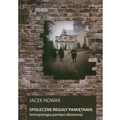 Jacek nowak Społeczne reguły pamiętania