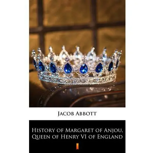 History of margaret of anjou, queen of henry vi of england