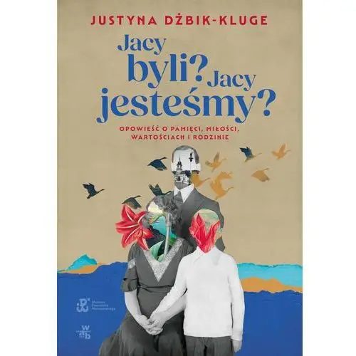 Jacy byli? Jacy jesteśmy?