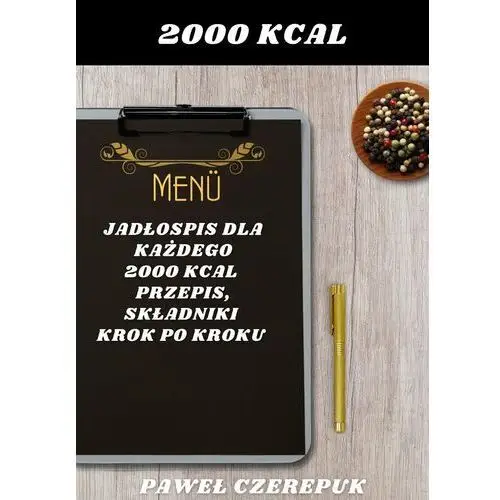 Jadłospis dla każdego. 2000 kcal. Przepis, składniki krok po kroku