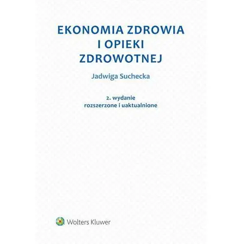 Jadwiga suchecka Ekonomia zdrowia i opieki zdrowotnej