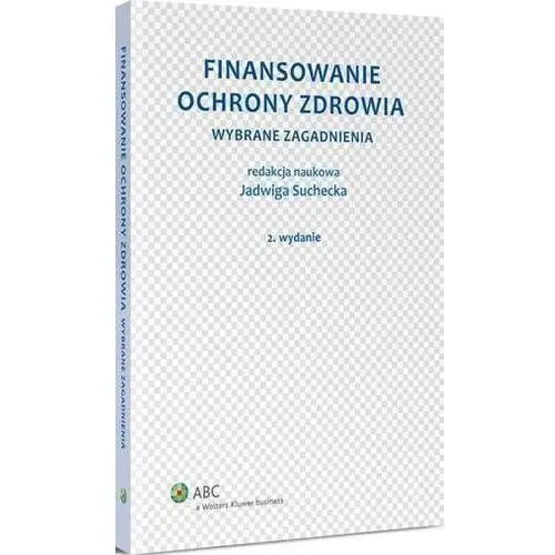 Jadwiga suchecka Finansowanie ochrony zdrowia. wybrane zagadnienia