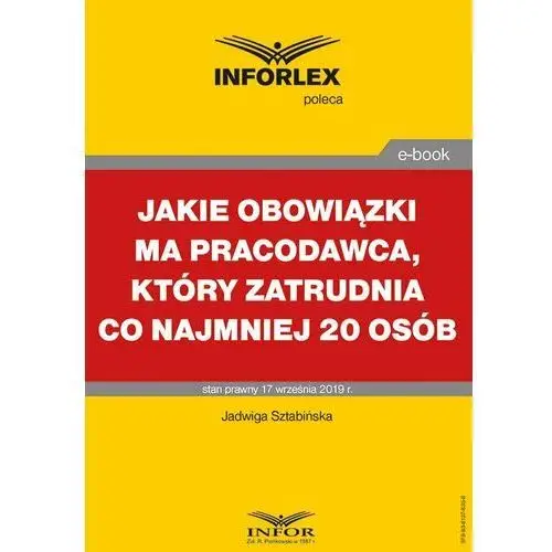 Jadwiga sztabińska Jakie obowiązki ma pracodawca, który zatrudnia co najmniej 20 osób