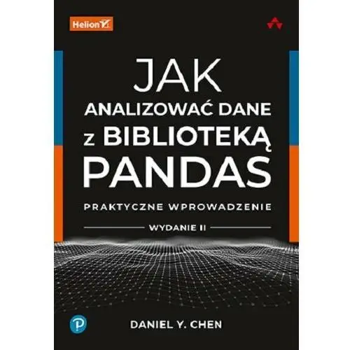 Jak analizować dane z biblioteką Pandas. Praktyczne wprowadzenie. Wydanie II