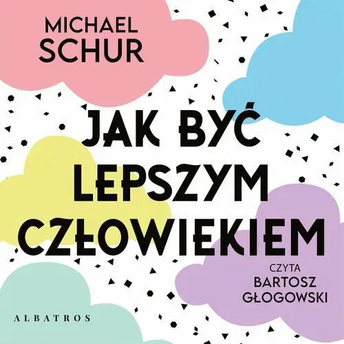 Jak być lepszym człowiekiem. Proste odpowiedzi na trudne moralnie pytania