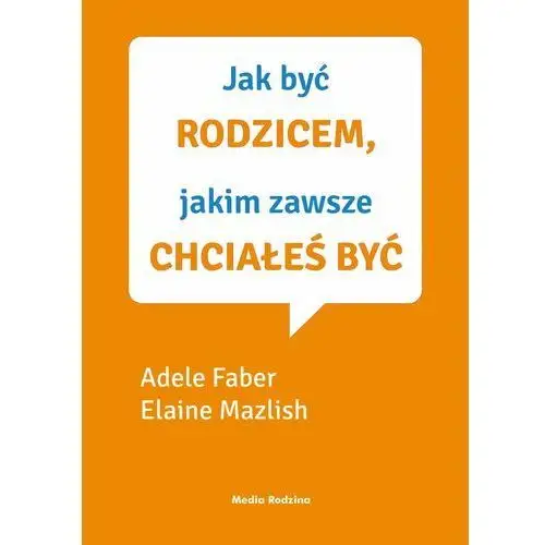 Jak być rodzicem, jakim zawsze chciałeś być