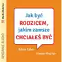 Jak być rodzicem, jakim zawsze chciałeś być Sklep on-line